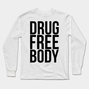 Drug Free Body Sober Living Design Long Sleeve T-Shirt